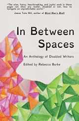 9781945233159-194523315X-In Between Spaces: An anthology of disabled writers