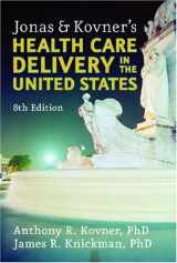 9780826120878-0826120873-Jonas and Kovner's Health Care Delivery in the United States