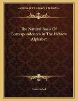 9781162997704-1162997702-The Natural Basis Of Correspondences In The Hebrew Alphabet