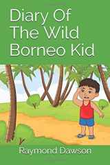 9781719882514-1719882517-Diary Of the Wild Borneo Kid (The Longhouse)