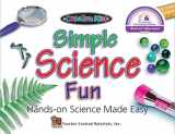 9781557346759-1557346755-Simple Science Fun: Creative Kids (Kidsworks)
