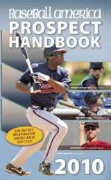 9781932391299-1932391290-Baseball America 2010 Prospect Handbook: The Comprehensive Guide to Rising Stars from the Definitive Source on Prospects