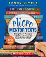 9781338789072-1338789074-Micro Mentor Texts: Using Short Passages From Great Books to Teach Writer’s Craft