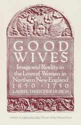 9780679732570-0679732578-Good Wives: Image and Reality in the Lives of Women in Northern New England, 1650-1750