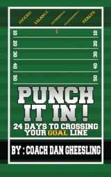 9780615747811-0615747817-Punch It In: 24 Days To Crossing Your Goal Line