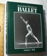 9781558621572-1558621571-International Dictionary of Ballet 1 V1