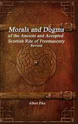 9781773563169-1773563165-Morals and Dogma of the Ancient and Accepted Scottish Rite of Freemasonry Revised