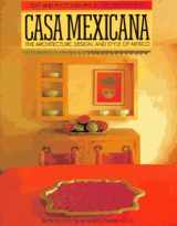 9781556703676-1556703678-Casa Mexicana: The Architecture, Design, and Style of Mexico