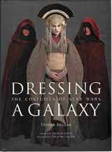 9780810965676-0810965674-Dressing a Galaxy: The Costumes of Star Wars
