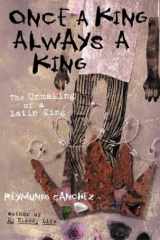 9781556525056-1556525052-Once a King, Always a King: The Unmaking of a Latin King