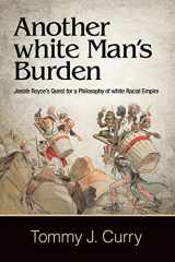 9781438470726-143847072X-Another white Man's Burden (SUNY series in American Philosophy and Cultural Thought)