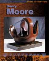 9780531166437-0531166430-Henry Moore (Artists in Their Time)