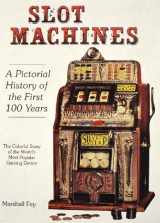 9780962385209-0962385204-Slot machines: A pictorial history of the first 100 years of the world's most popular coin-operated gaming device