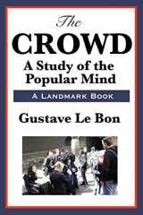 9781604594102-1604594101-The Crowd: A Study of the Popular Mind