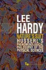 9780821420669-0821420666-Nature’s Suit: Husserl’s Phenomenological Philosophy of the Physical Sciences (Volume 45) (Series In Continental Thought)