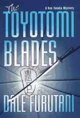 9780312170509-0312170505-The Toyotomi Blades: A Ken Tanaka Mystery