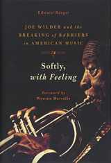 9781439911273-1439911274-Softly, With Feeling: Joe Wilder and the Breaking of Barriers in American Music