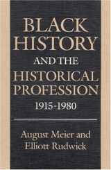 9780252012747-0252012747-Black History and the Historical Profession, 1915 1980
