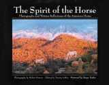 9780967888118-0967888115-The Spirit of the Horse: Photographs and Written Reflections of the American Horse