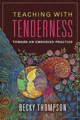 9780252082702-0252082702-Teaching with Tenderness: Toward an Embodied Practice (Transformations: Womanist studies)