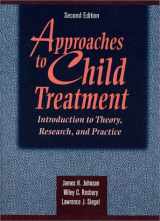 9780205156047-0205156045-Approaches to Child Treatment: Introduction to Theory, Research, and Practice (2nd Edition)