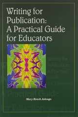 9781929024391-1929024398-Writing for Publication: A Practical Guide for Educators