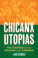 9781477324486-1477324488-Chicanx Utopias: Pop Culture and the Politics of the Possible (Historia USA)