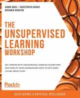 9781800200708-1800200706-The Unsupervised Learning Workshop: Get started with unsupervised learning algorithms and simplify your unorganized data to help make future predictions
