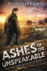 9781517442958-1517442958-Ashes Of The Unspeakable: Book Two in The Borrowed World Series