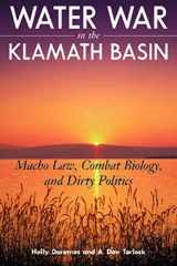 9781597263931-1597263931-Water War in the Klamath Basin: Macho Law, Combat Biology, and Dirty Politics