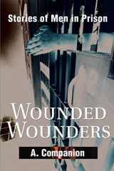 9780595176748-0595176747-Wounded Wounders: Stories of Men in Prison