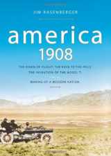 9780743280778-0743280776-America, 1908: The Dawn of Flight, the Race to the Pole, the Invention of the Model T and the Making of a Modern Nation