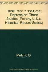 9780405031335-0405031335-Rural Poor in the Great Depression, Three Studies: Rural Youth, Migrant Families, Rural Families on Relief (Poverty, U.S.A.: The Historical Record Series)