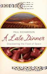 9780747588030-0747588031-A late dinner: discovering the food of Spain