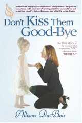 9780976153504-0976153505-Don't Kiss Them Good-Bye