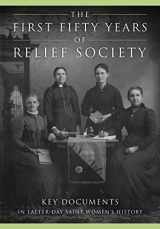 9781629721507-1629721506-The First Fifty Years of Relief Society: Key Documents in Latter-day Saint Women's History