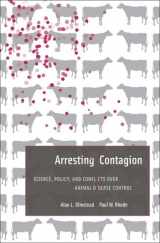 9780674728776-0674728777-Arresting Contagion: Science, Policy, and Conflicts over Animal Disease Control