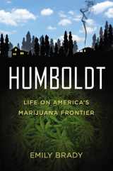 9781455506767-1455506761-Humboldt: Life on America's Marijuana Frontier