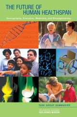 9780309115599-0309115590-The Future of Human Healthspan: Demography, Evolution, Medicine, and Bioengineering: Task Group Summaries