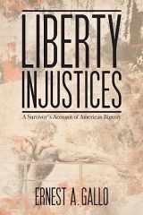 9781935795193-1935795198-Liberty Injustices: A Survivor's Account of American Bigotry