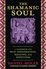 9780738770697-0738770698-The Shamanic Soul: A Guidebook for Self-Exploration, Healing, and Mysticism