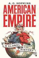 9780691177052-0691177058-American Empire: A Global History (America in the World, 25)