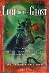 9781601630247-1601630247-Lore of the Ghost: The Origins of the Most Famous Ghost Stories Throughout the World