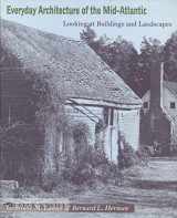 9780801853258-0801853257-Everyday Architecture of the Mid-Atlantic: Looking at Buildings and Landscapes (Creating the North American Landscape)