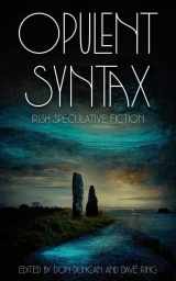 9781952086502-1952086507-Opulent Syntax: Irish Speculative Fiction