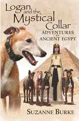 9781481982191-1481982192-Logan and The Mystical Collar: Adventures in Ancient Egypt (Greyhound Stories)