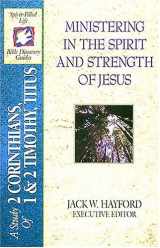 9780785212041-0785212043-Ministering in the Spirit and Strength of Jesus: A Study of 2 Corinthians 1 and 2 Timothy, and Titus