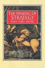 9780521566278-0521566274-The Making of Strategy: Rulers, States, and War