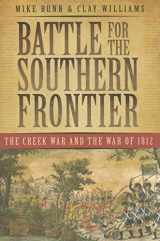 9781596293717-1596293713-Battle for the Southern Frontier: The Creek War and the War of 1812