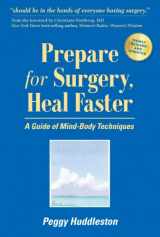 9780964575769-0964575760-Prepare for Surgery, Heal Faster: A Guide of Mind-Body Techniques